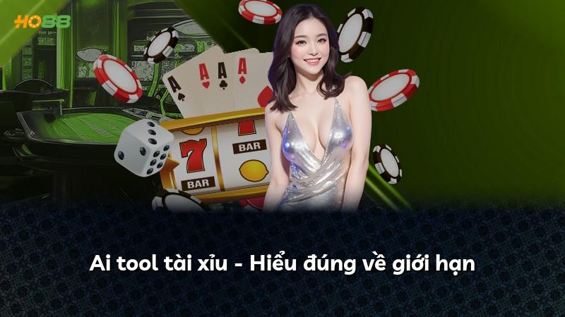 Ai tool tài xỉu - Hiểu đúng về giới hạn