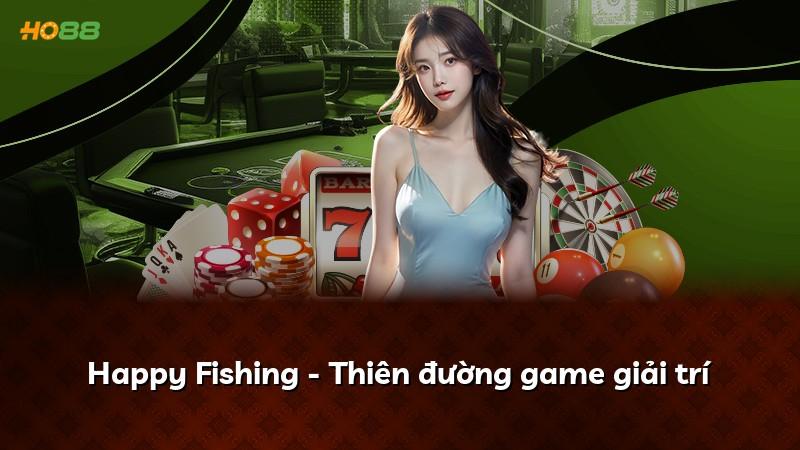Happy Fishing - Thiên đường game giải trí