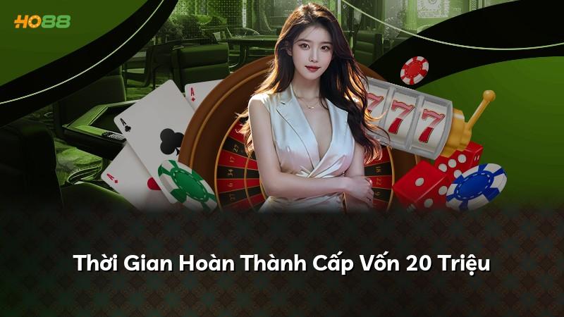 Thời Gian Hoàn Thành Cấp Vốn 20 Triệu